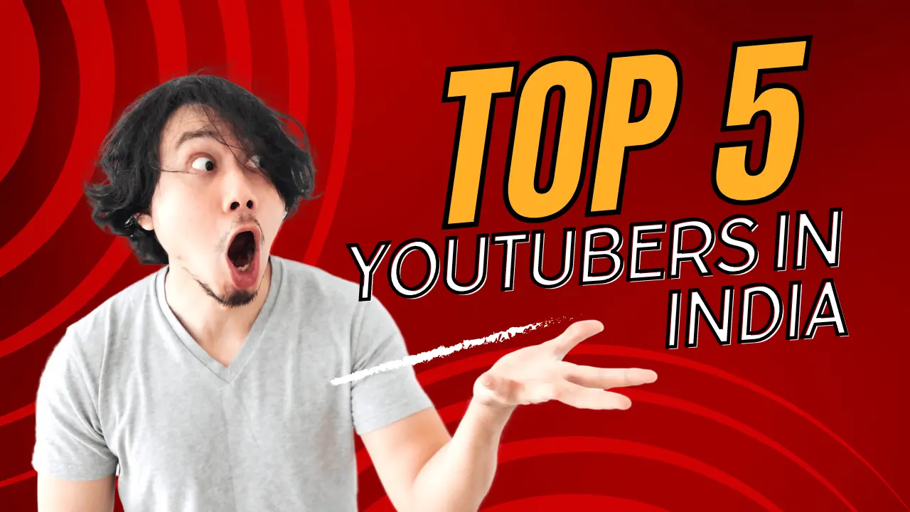 Top 5 Youtubers In India