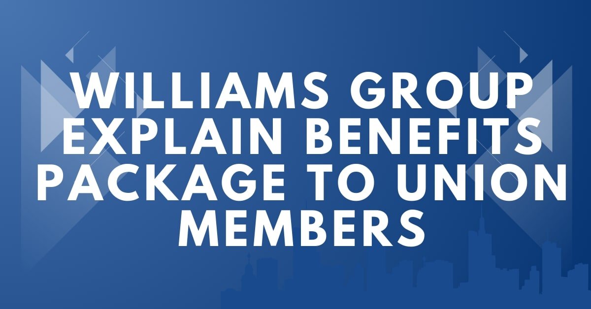 williams group explain benefits package to union members